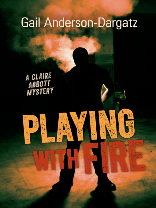 Title details for Playing With Fire by Gail Anderson-Dargatz - Wait list